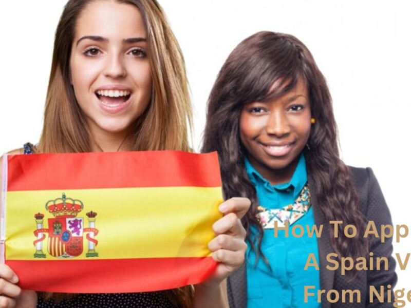 How To Apply For A Spain Visa From Nigeria